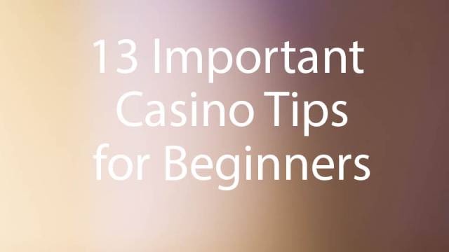 13 Important Casino Tips for Beginners