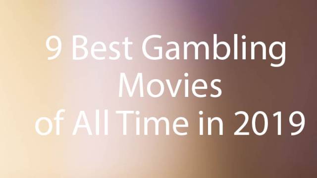 9 Best Gambling movies of all time in 2019