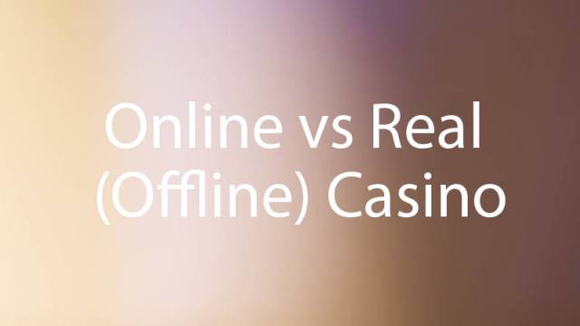 Online vs Real (Offline) Casino: All Advantages and Disadvantages