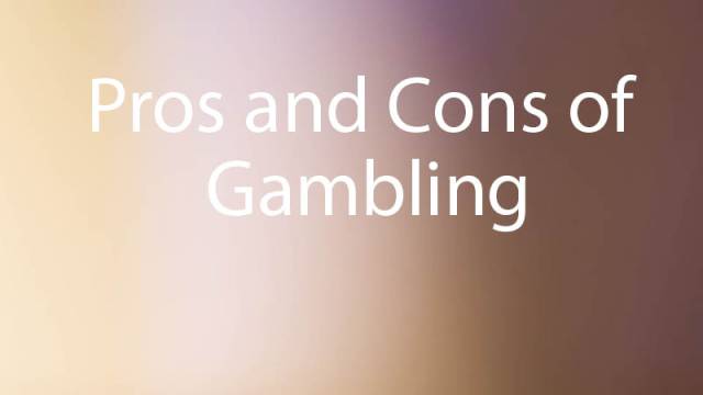 Pros and Cons of Gambling: All You Need to Know Before Start Playing