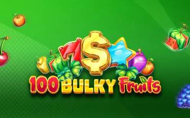 100 Bulky Fruits slot online