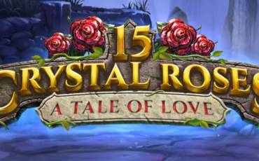 15 Crystal Roses A Tale of Love slot online