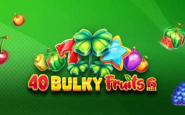 40 Bulky Fruits 6 Reels slot online