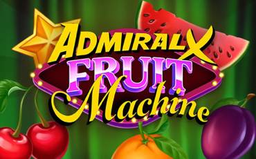 Admiral X Fruit Machine slot online