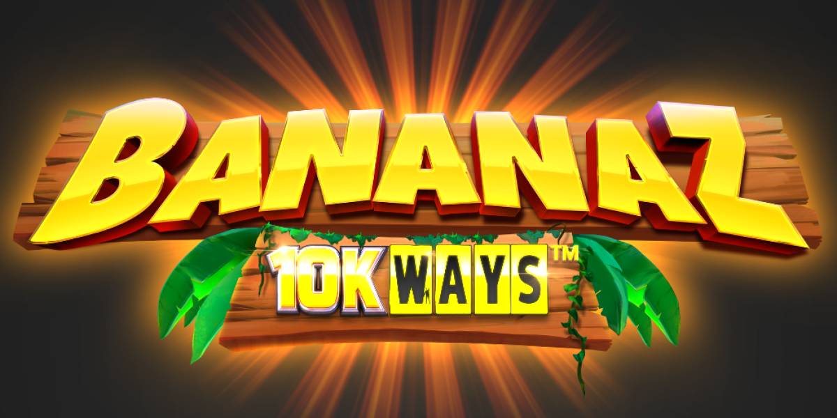 Bananaz 10K Ways slot online