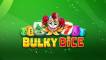 Play Bulky Dice slot