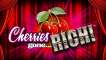 Play Cherries Gone Rich slot