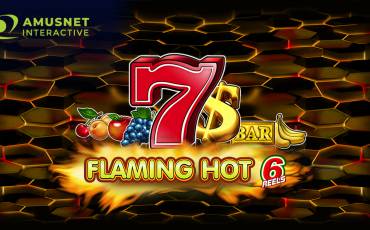 Flaming Hot 6 Reels