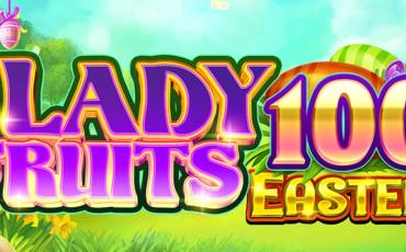 Lady Fruits 100 Easter slot online